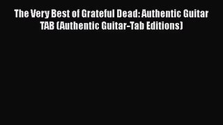 PDF Download The Very Best of Grateful Dead: Authentic Guitar TAB (Authentic Guitar-Tab Editions)