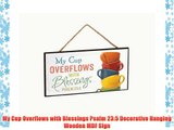 My Cup Overflows with Blessings Psalm 23:5 Decorative Hanging Wooden MDF Sign
