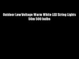 Outdoor Low Voltage Warm White LED String Lights 50m 500 bulbs