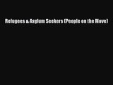 [PDF Download] Refugees & Asylum Seekers (People on the Move) [Read] Online