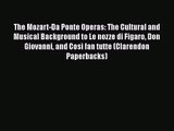 PDF Download The Mozart-Da Ponte Operas: The Cultural and Musical Background to Le nozze di