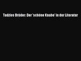 Tadzios Brüder: Der 'schöne Knabe' in der Literatur PDF Ebook herunterladen gratis