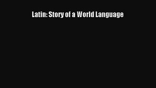 [PDF Download] Latin: Story of a World Language [PDF] Full Ebook