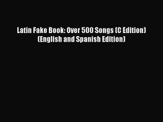 PDF Download Latin Fake Book: Over 500 Songs (C Edition) (English and Spanish Edition) Read
