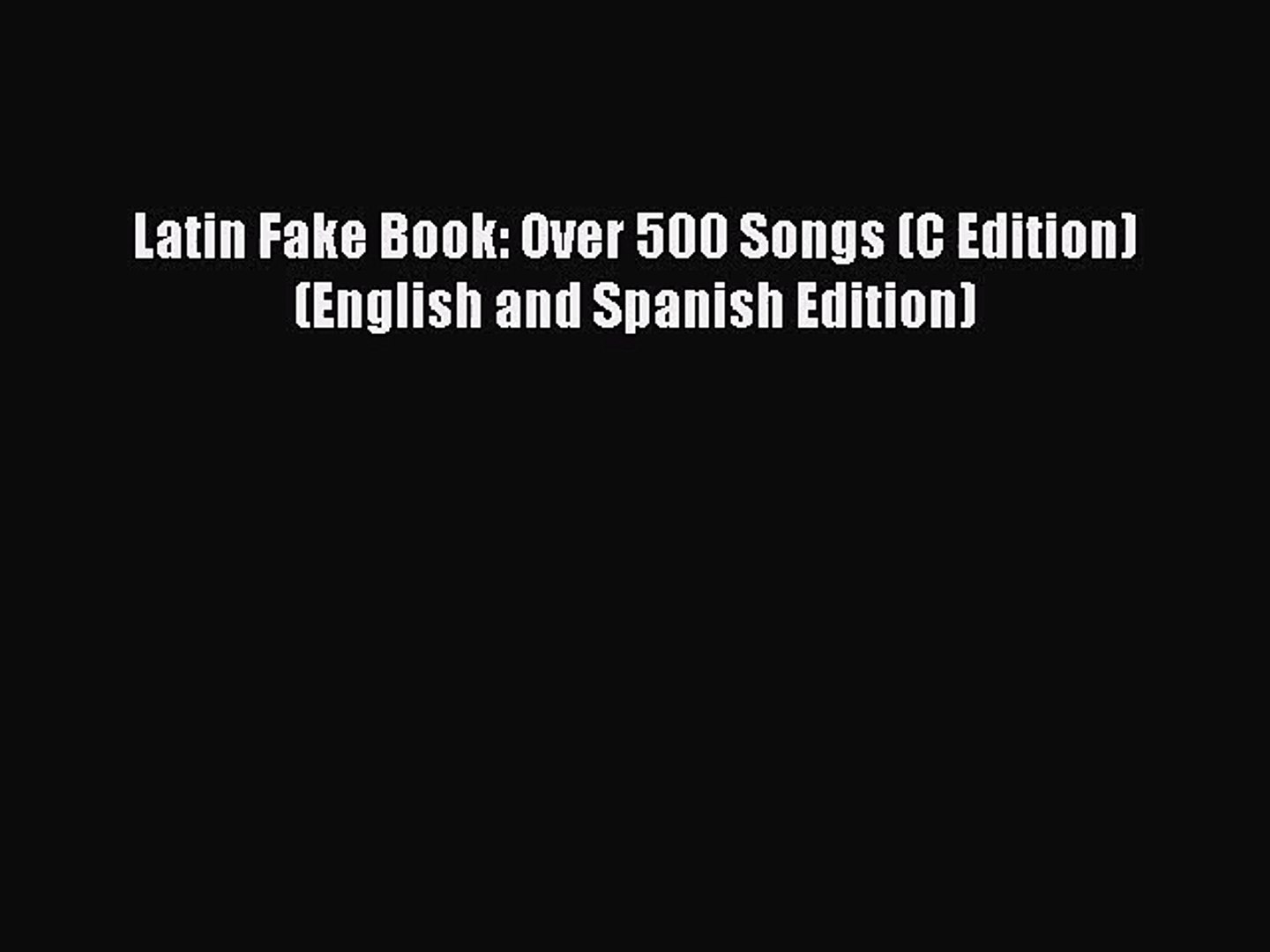 ⁣PDF Download Latin Fake Book: Over 500 Songs (C Edition) (English and Spanish Edition) Read