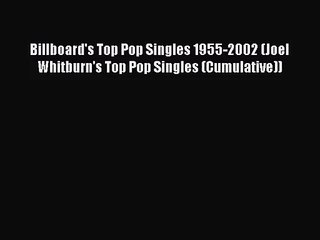 PDF Download Billboard's Top Pop Singles 1955-2002 (Joel Whitburn's Top Pop Singles (Cumulative))