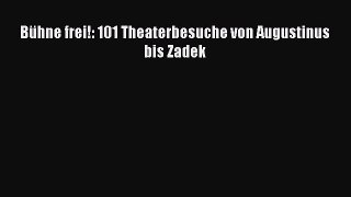 Bühne frei!: 101 Theaterbesuche von Augustinus bis Zadek PDF Herunterladen