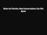 [PDF Download] Rules for Patriots: How Conservatives Can Win Again [Download] Full Ebook