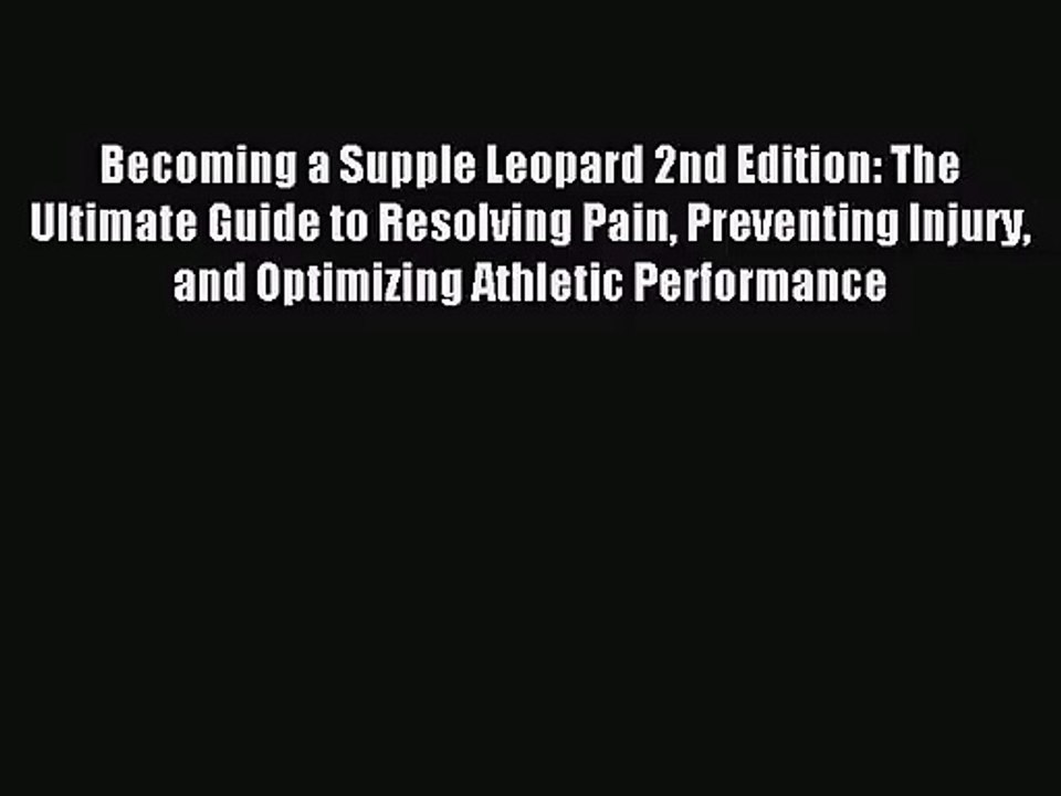 [PDF Download] Becoming a Supple Leopard 2nd Edition: The Ultimate Guide to Resolving Pain