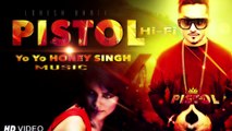 Yo Yo Honey Singh New HD Song 2016 - Pistol Hi Fi Lokesh Bhati Rapper  VD
