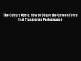 [PDF Download] The Culture Cycle: How to Shape the Unseen Force that Transforms Performance