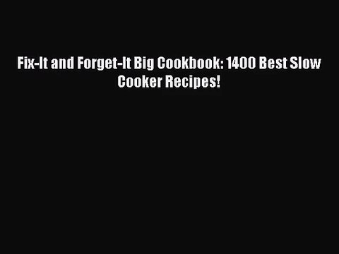 [PDF Download] Fix-It and Forget-It Big Cookbook: 1400 Best Slow Cooker Recipes! [PDF] Full