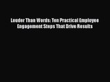 [PDF Download] Louder Than Words: Ten Practical Employee Engagement Steps That Drive Results