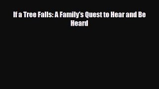 [PDF Download] If a Tree Falls: A Family's Quest to Hear and Be Heard [Read] Full Ebook