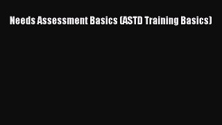 [PDF Download] Needs Assessment Basics (ASTD Training Basics) [Download] Full Ebook