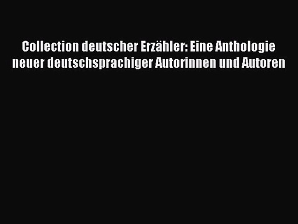 Collection deutscher Erzähler: Eine Anthologie neuer deutschsprachiger Autorinnen und Autoren