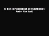 [PDF Download] Oz Clarke's Pocket Wine A-Z 2015 (Oz Clarke's Pocket Wine Book) [PDF] Online