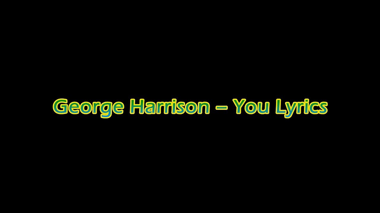 George Harrison – You Lyrics