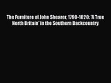 PDF Download The Furniture of John Shearer 1790-1820: 'A True North Britain' in the Southern