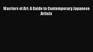 PDF Download Warriors of Art: A Guide to Contemporary Japanese Artists Download Online