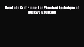 PDF Download Hand of a Craftsman: The Woodcut Technique of Gustave Baumann PDF Online