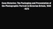 PDF Download Case Histories: The Packaging and Presentation of the Photographic Portrait in