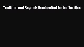 PDF Download Tradition and Beyond: Handcrafted Indian Textiles PDF Full Ebook
