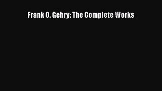 PDF Download Frank O. Gehry: The Complete Works PDF Online