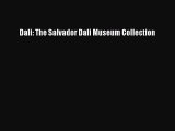 PDF Download Dali: The Salvador Dali Museum Collection Read Online