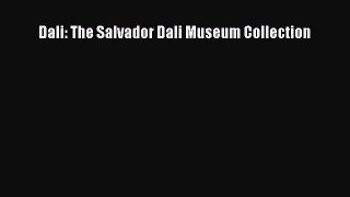 PDF Download Dali: The Salvador Dali Museum Collection Read Online