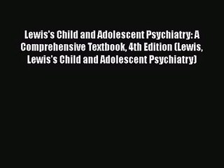 [PDF Download] Lewis's Child and Adolescent Psychiatry: A Comprehensive Textbook 4th Edition