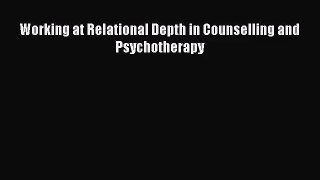 [PDF Download] Working at Relational Depth in Counselling and Psychotherapy [PDF] Online