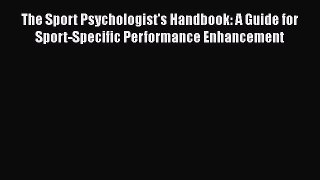[PDF Download] The Sport Psychologist's Handbook: A Guide for Sport-Specific Performance Enhancement