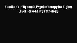 [PDF Download] Handbook of Dynamic Psychotherapy for Higher Level Personality Pathology [Read]
