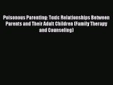 [PDF Download] Poisonous Parenting: Toxic Relationships Between Parents and Their Adult Children