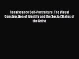 PDF Download Renaissance Self-Portraiture: The Visual Construction of Identity and the Social