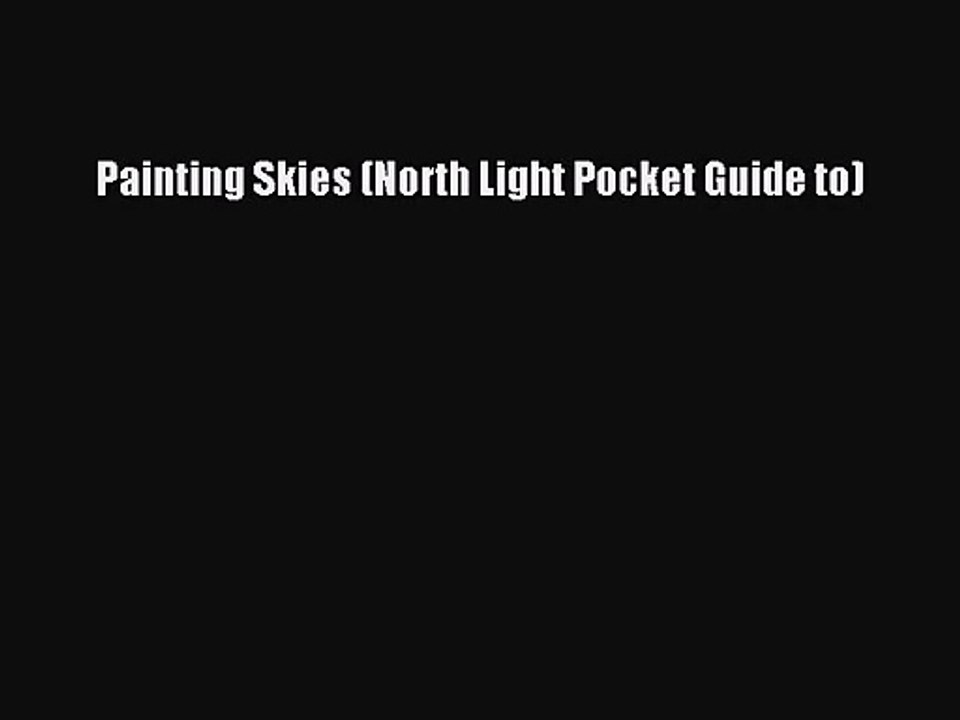 PDF Download Painting Skies (North Light Pocket Guide to) PDF Full Ebook
