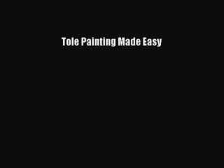 PDF Download Tole Painting Made Easy Read Online