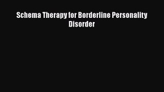 [PDF Download] Schema Therapy for Borderline Personality Disorder [Read] Online