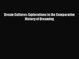 [PDF Download] Dream Cultures: Explorations in the Comparative History of Dreaming [Download]