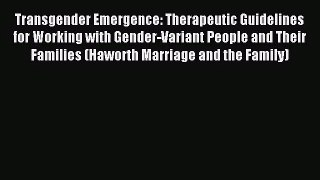 [PDF Download] Transgender Emergence: Therapeutic Guidelines for Working with Gender-Variant