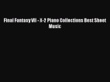 PDF Download Final Fantasy VII - X-2 Piano Collections Best Sheet Music Download