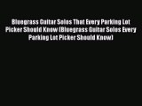 PDF Download Bluegrass Guitar Solos That Every Parking Lot Picker Should Know (Bluegrass Guitar