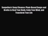 [PDF Download] Soupelina's Soup Cleanse: Plant-Based Soups and Broths to Heal Your Body Calm