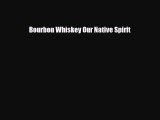 [PDF Download] Bourbon Whiskey Our Native Spirit [Read] Online