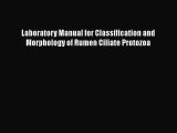 [PDF Download] Laboratory Manual for Classification and Morphology of Rumen Ciliate Protozoa