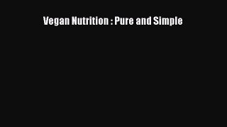[PDF Download] Vegan Nutrition : Pure and Simple [PDF] Online