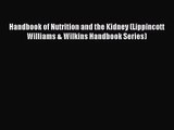 [PDF Download] Handbook of Nutrition and the Kidney (Lippincott Williams & Wilkins Handbook