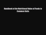 [PDF Download] Handbook of the Nutritional Value of Foods in Common Units [PDF] Full Ebook