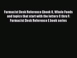 [PDF Download] Farmacist Desk Reference Ebook 8 Whole Foods and topics that start with the